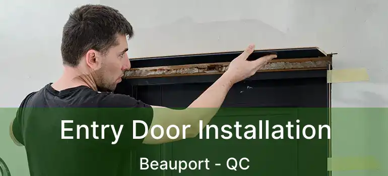  Entry Door Installation Beauport - QC