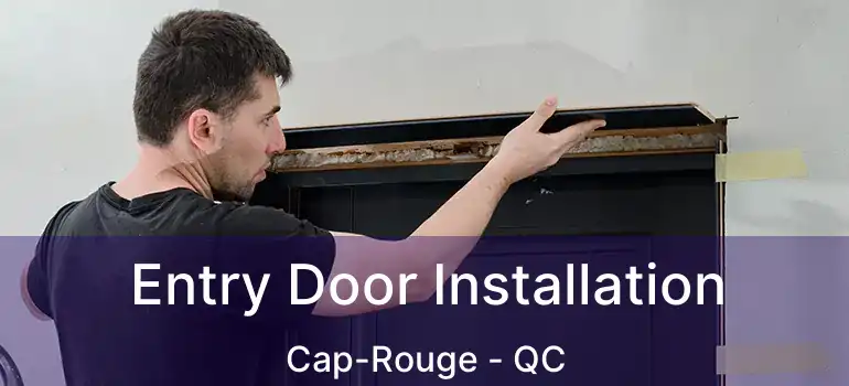  Entry Door Installation Cap-Rouge - QC