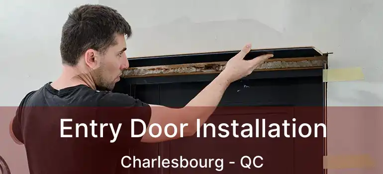  Entry Door Installation Charlesbourg - QC