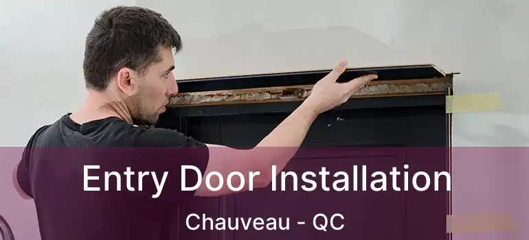  Entry Door Installation Chauveau - QC