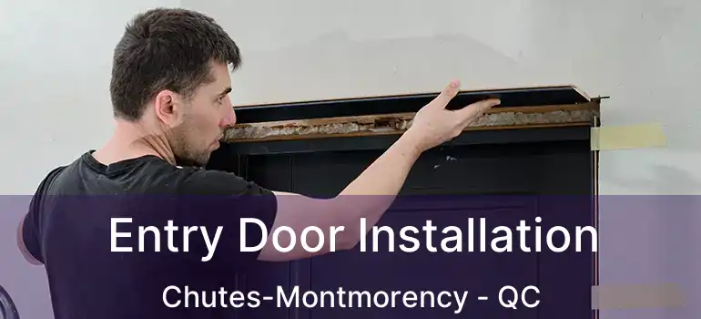  Entry Door Installation Chutes-Montmorency - QC