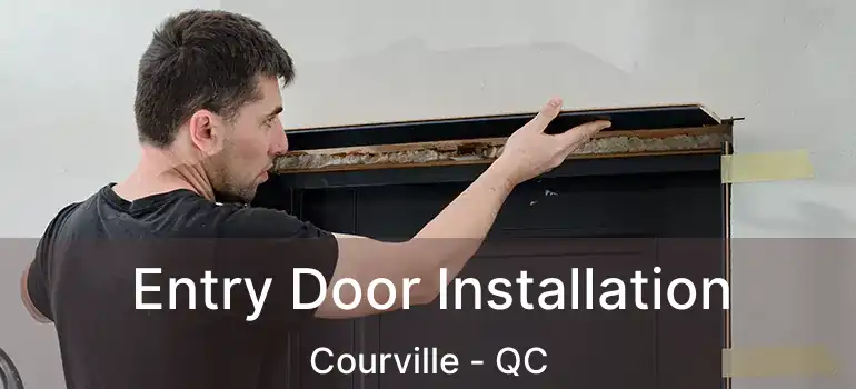  Entry Door Installation Courville - QC