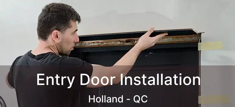  Entry Door Installation Holland - QC