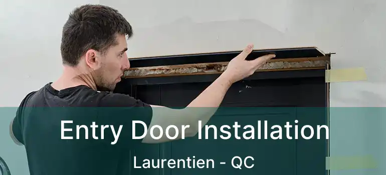  Entry Door Installation Laurentien - QC