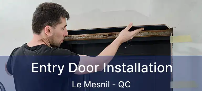  Entry Door Installation Le Mesnil - QC
