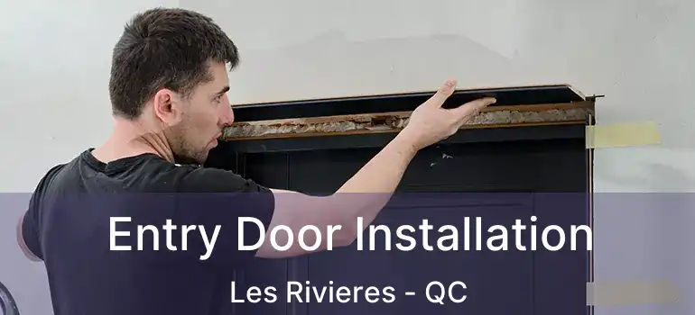  Entry Door Installation Les Rivieres - QC
