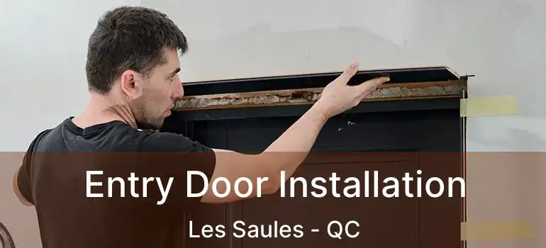  Entry Door Installation Les Saules - QC