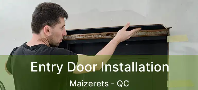  Entry Door Installation Maizerets - QC