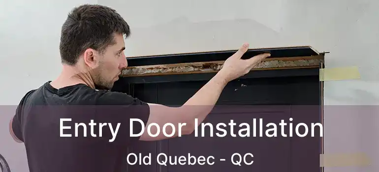  Entry Door Installation Old Quebec - QC