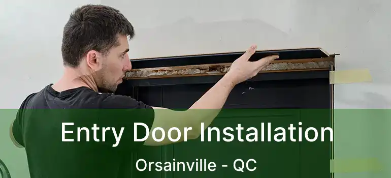  Entry Door Installation Orsainville - QC