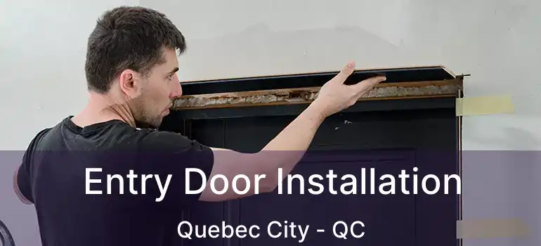  Entry Door Installation Quebec City - QC