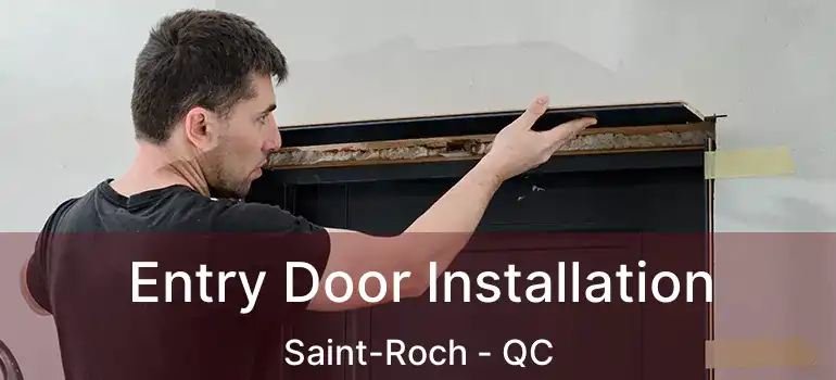  Entry Door Installation Saint-Roch - QC