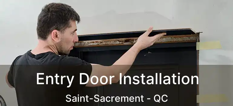  Entry Door Installation Saint-Sacrement - QC