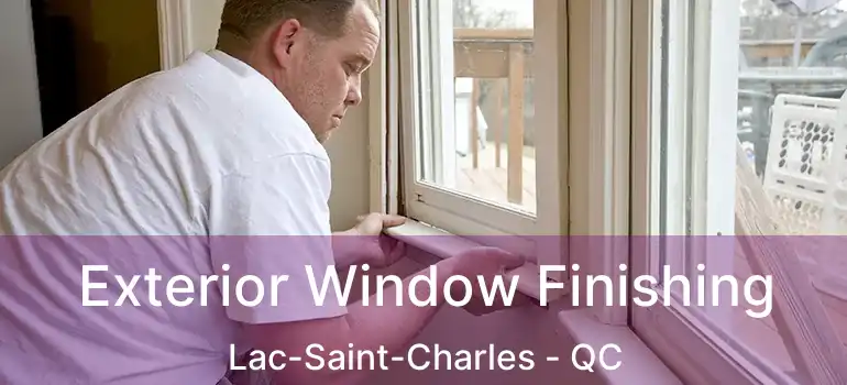  Exterior Window Finishing Lac-Saint-Charles - QC