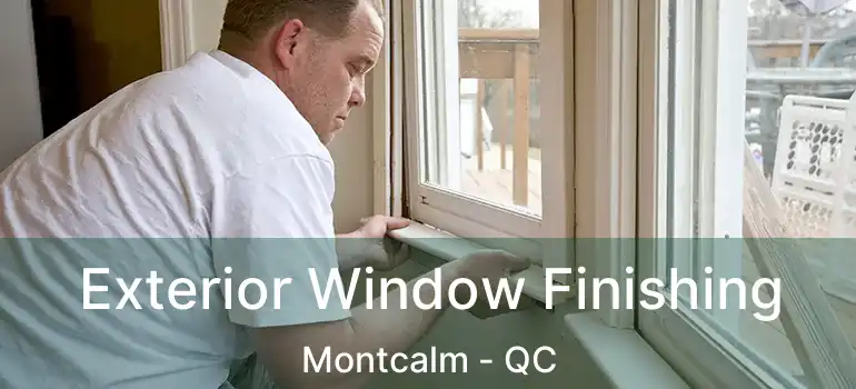  Exterior Window Finishing Montcalm - QC