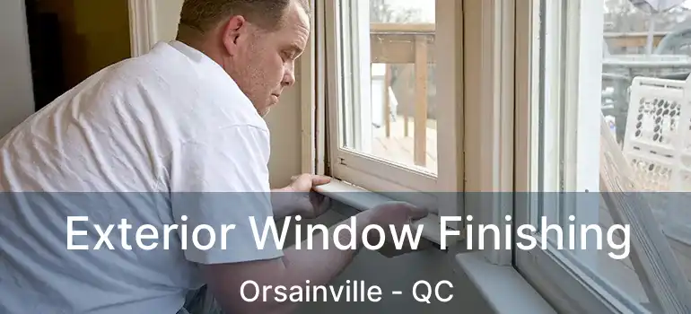  Exterior Window Finishing Orsainville - QC