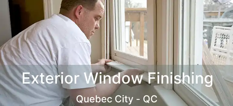  Exterior Window Finishing Quebec City - QC