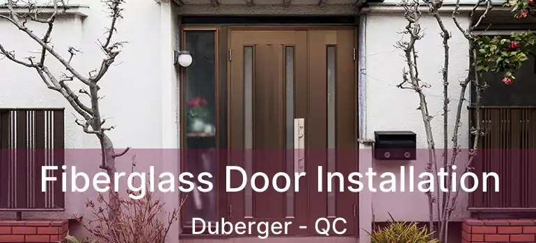  Fiberglass Door Installation Duberger - QC
