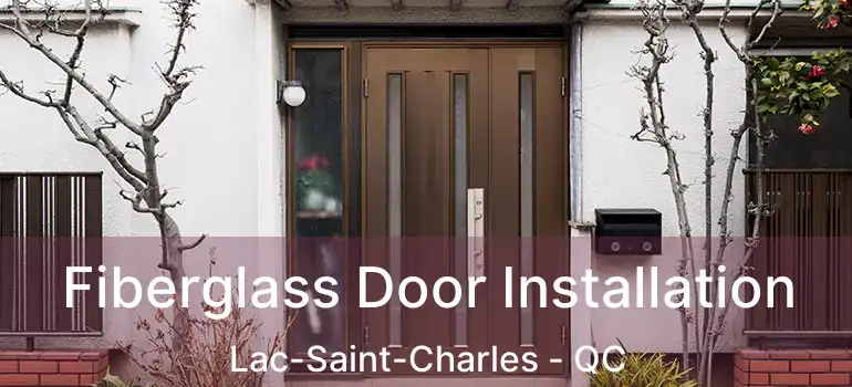  Fiberglass Door Installation Lac-Saint-Charles - QC