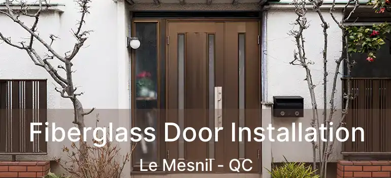  Fiberglass Door Installation Le Mesnil - QC