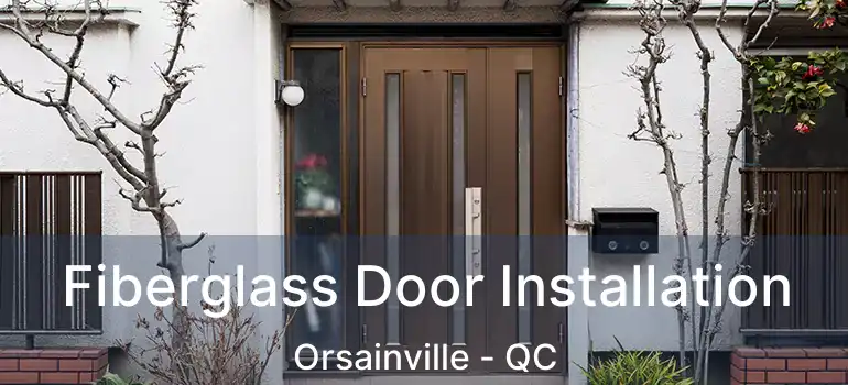  Fiberglass Door Installation Orsainville - QC