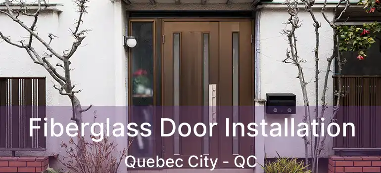  Fiberglass Door Installation Quebec City - QC