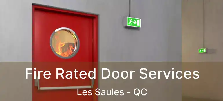  Fire Rated Door Services Les Saules - QC