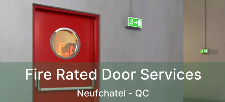  Fire Rated Door Services Neufchatel - QC