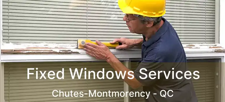  Fixed Windows Services Chutes-Montmorency - QC
