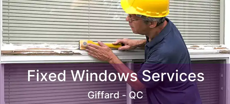  Fixed Windows Services Giffard - QC