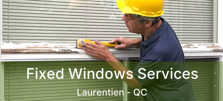 Fixed Windows Services Laurentien - QC