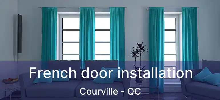  French door installation Courville - QC