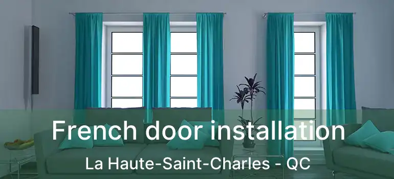  French door installation La Haute-Saint-Charles - QC