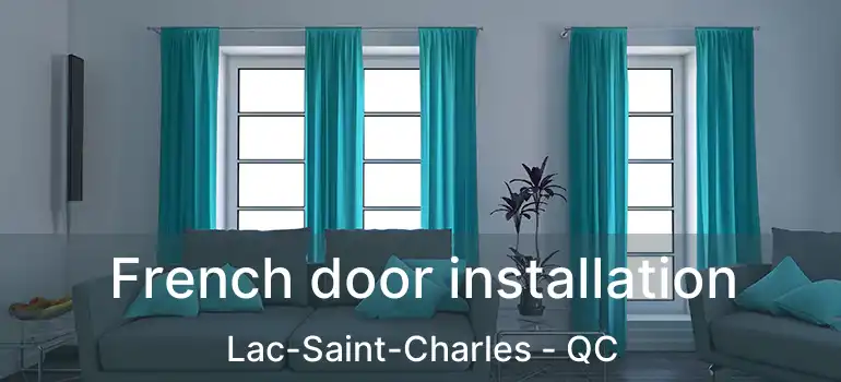  French door installation Lac-Saint-Charles - QC