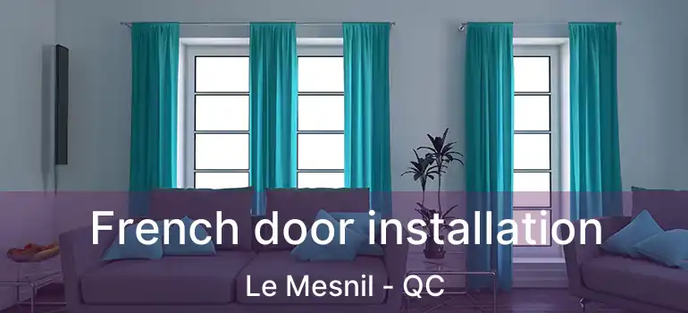  French door installation Le Mesnil - QC