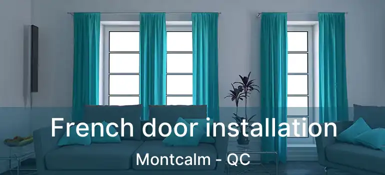  French door installation Montcalm - QC
