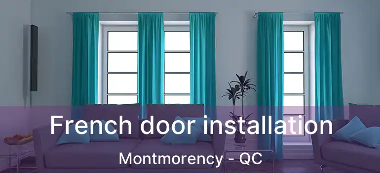  French door installation Montmorency - QC