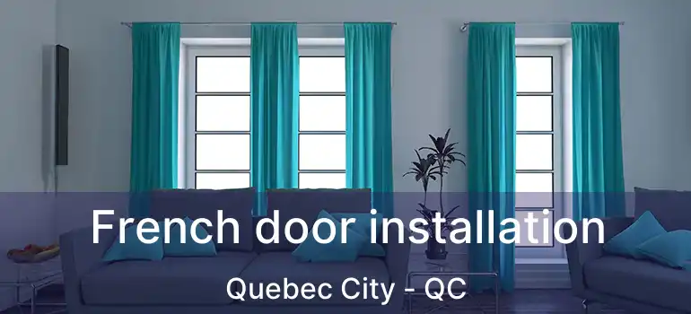  French door installation Quebec City - QC