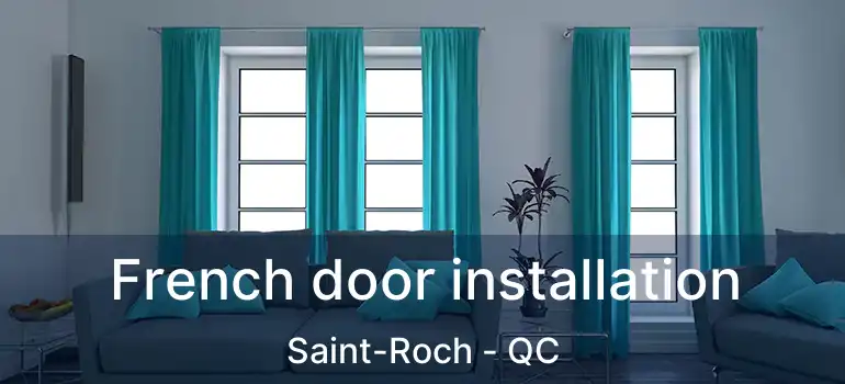  French door installation Saint-Roch - QC