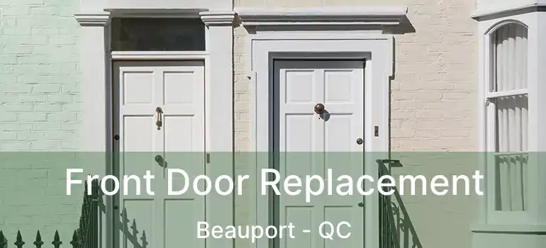  Front Door Replacement Beauport - QC