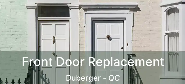  Front Door Replacement Duberger - QC