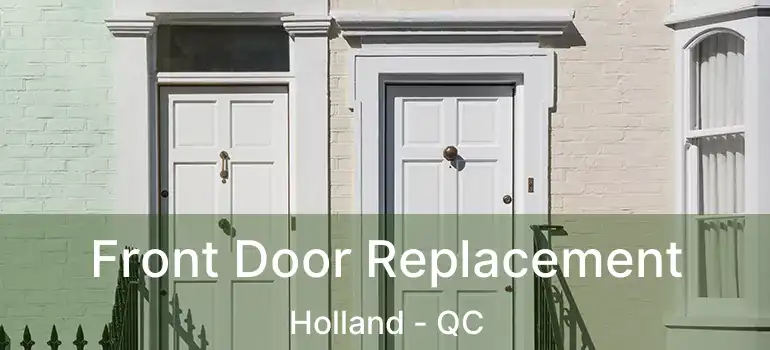 Front Door Replacement Holland - QC