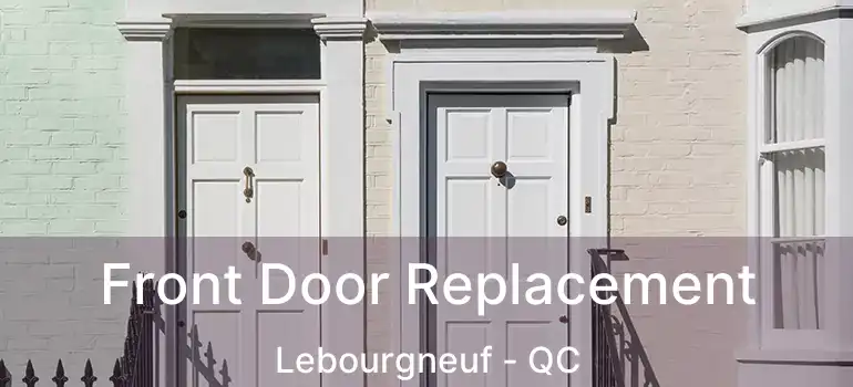  Front Door Replacement Lebourgneuf - QC