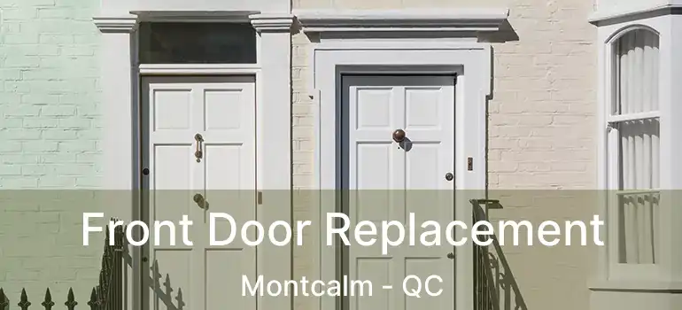  Front Door Replacement Montcalm - QC