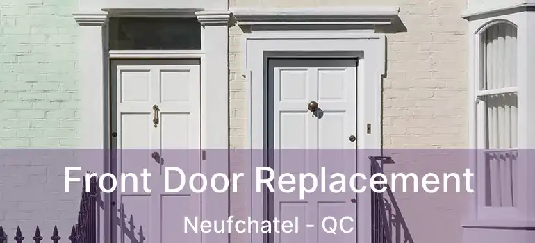  Front Door Replacement Neufchatel - QC