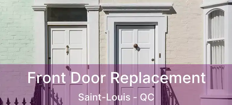  Front Door Replacement Saint-Louis - QC