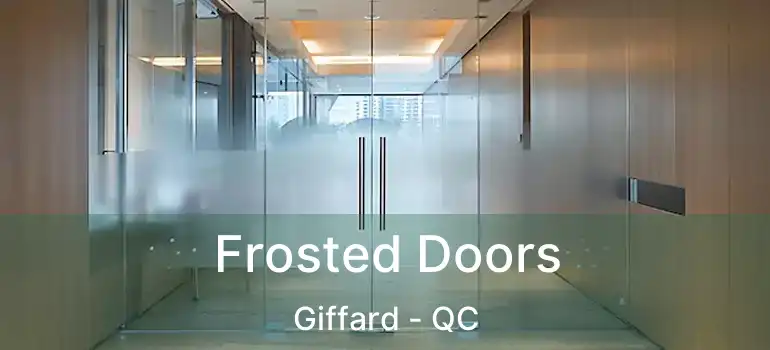  Frosted Doors Giffard - QC