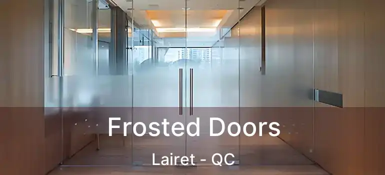  Frosted Doors Lairet - QC