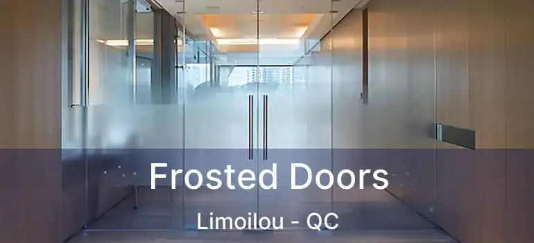  Frosted Doors Limoilou - QC