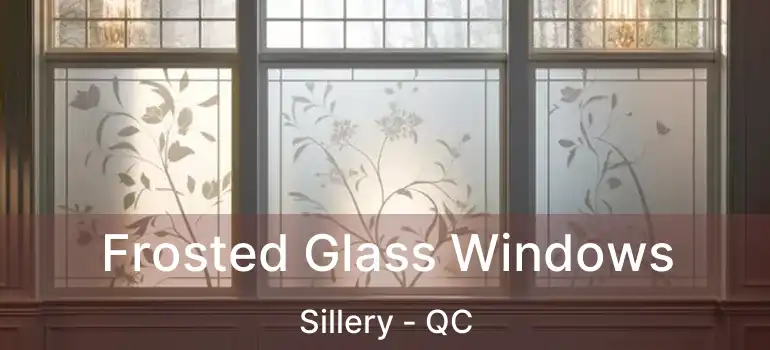  Frosted Glass Windows Sillery - QC